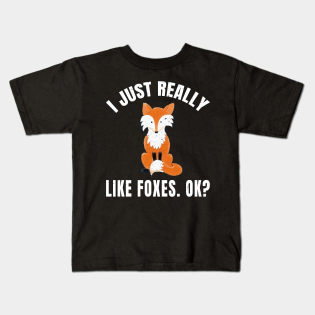 I Just Really Like Foxes Ok graphic Men Women Kids Kids T-Shirt by merchlovers